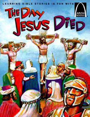 The Day Jesus Died: 42 for Children de Bryan Davis