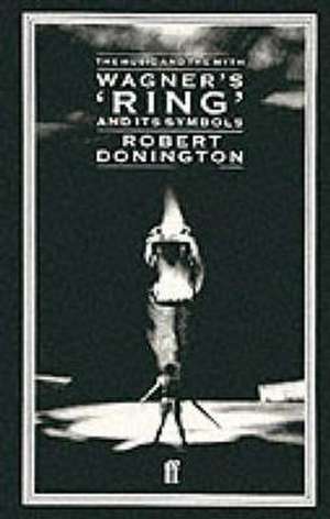 Wagner's "Ring" and Its Symbols de Robert Donington