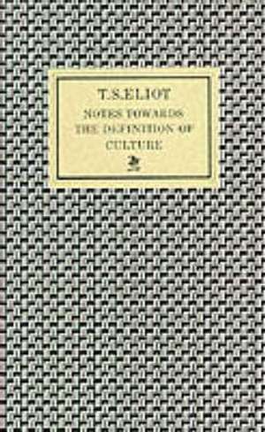 Notes Towards the Definition of Culture de T. S. Eliot