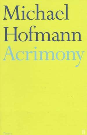 Acrimony de Michael Hofmann