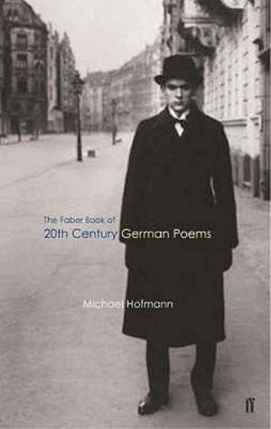 The Faber Book of Twentieth-Century German Poems de Michael Hofmann