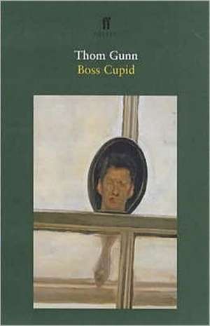 Boss Cupid de Thom Gunn