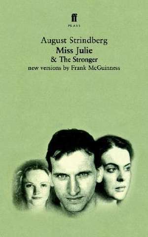 Miss Julie and the Stronger: Two Plays de August Strindberg