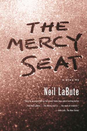 The Mercy Seat de Neil LaBute