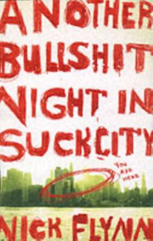 Another Bullshit Night in Suck City de Nick Flynn