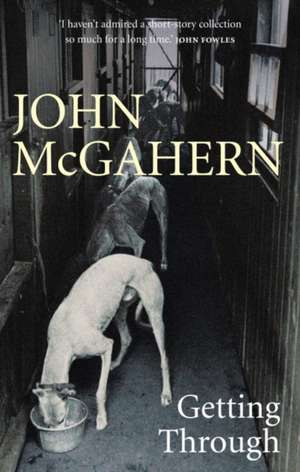 McGahern, J: Getting Through