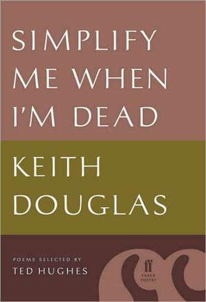 Simplify Me When I'm Dead: Poems Selected by Ted Hughes de Ted Hughes