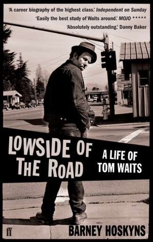 Lowside of the Road: A Life of Tom Waits de Barney Hoskyns