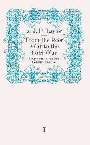 From the Boer War to the Cold War de A. J. P Taylor