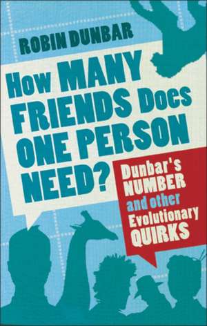 How Many Friends Does One Person Need? de Robin Dunbar