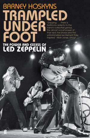 Trampled Under Foot de Barney Hoskyns