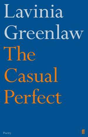 The Casual Perfect de Lavinia Greenlaw