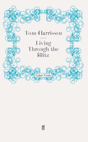 Living Through the Blitz de Tom Harrison