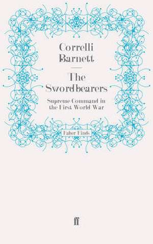 The Swordbearers de Correlli Barnett