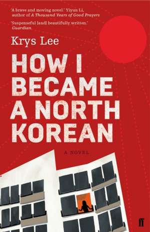 How I Became a North Korean de Krys Lee