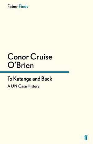 To Katanga and Back de Conor Cruise O'Brien