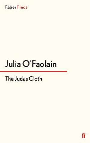 The Judas Cloth de Julia O'Faolain