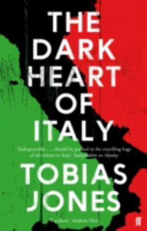 The Dark Heart of Italy de Tobias Jones