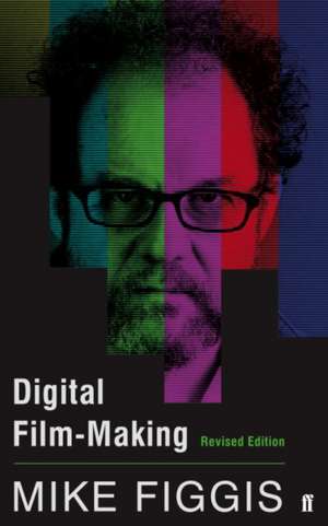 Digital Film-making Revised Edition de Mike Figgis