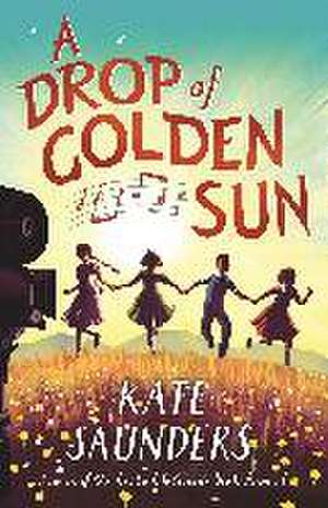 A Drop of Golden Sun de Kate Saunders