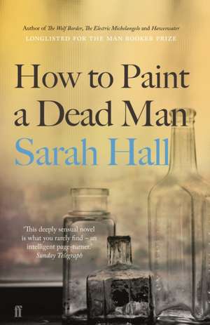 How to Paint a Dead Man de Sarah Hall