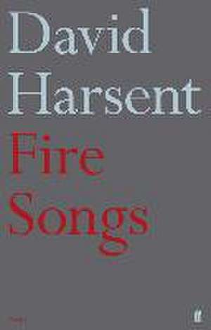 Fire Songs de David Harsent