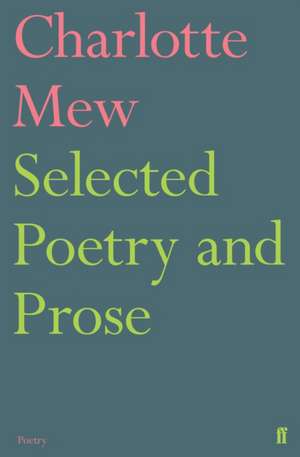 Selected Poetry and Prose de Charlotte Mew