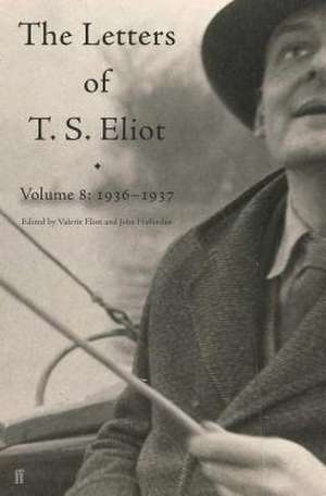 Letters of T. S. Eliot Volume 8 de T. S. Eliot