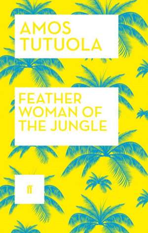 Feather Woman of the Jungle de Amos Tutuola