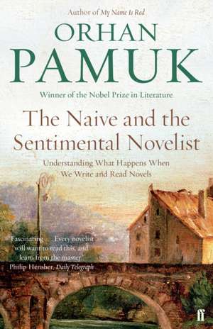 The Naive and the Sentimental Novelist de Orhan Pamuk