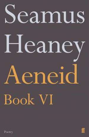 Heaney, S: Aeneid Book VI de Seamus Heaney