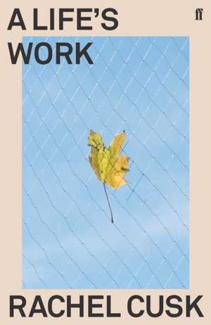 A Life's Work de Rachel Cusk