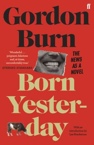 Born Yesterday de Gordon Burn