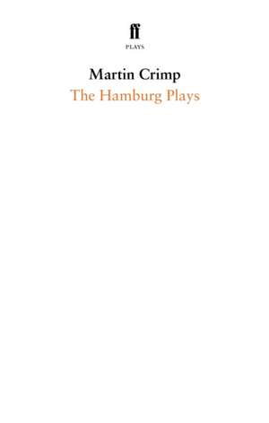 The Hamburg Plays de Martin Crimp