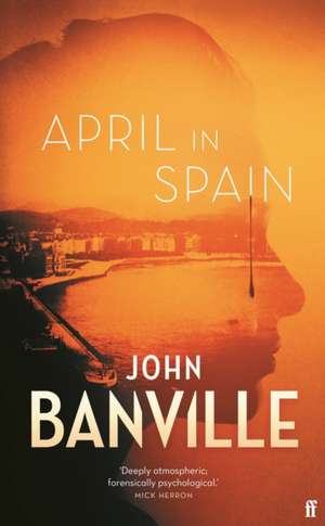 April in Spain de John Banville