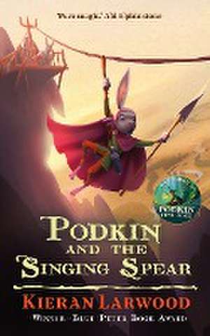 Podkin and the Singing Spear de Kieran Larwood