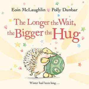 The Longer the Wait, the Bigger the Hug de Eoin McLaughlin