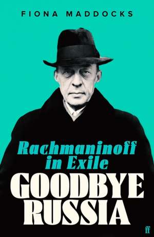 Goodbye Russia de Fiona Maddocks