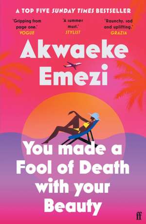 You Made a Fool of Death With Your Beauty de Akwaeke Emezi