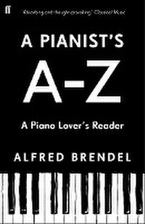 A Pianist's A-Z de Alfred Brendel