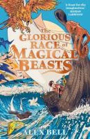 The Glorious Race of Magical Beasts de Alex Bell