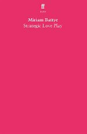 Strategic Love Play de Miriam Battye