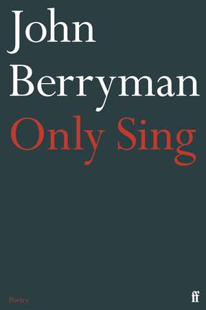Only Sing de John Berryman