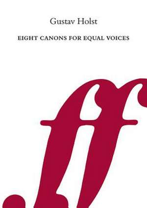 Eight Canons for Equal Voices de Gustav Holst