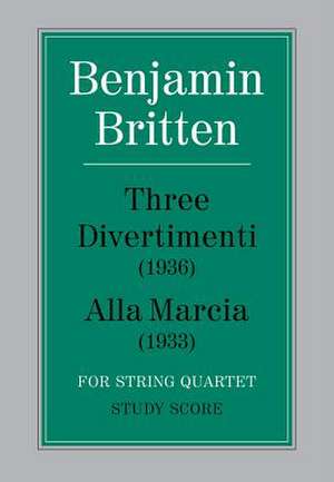 Three Divertimenti & Alla Marcia de Benjamin Britten