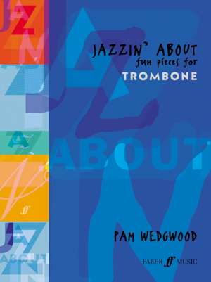 Jazzin' about -- Fun Pieces for Trombone de Pam Wedgwood