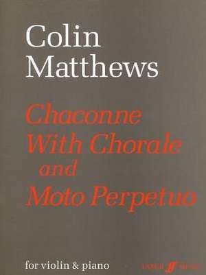 Chaconne and Moto Perpetuo de Colin Matthews