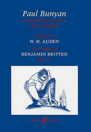 Paul Bunyan: An Operetta in Two Acts and a Prologue de Benjamin Britten