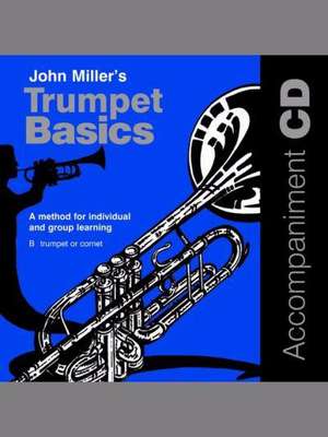 Trumpet Basics: A Method for Individual and Group Learning de John Miller