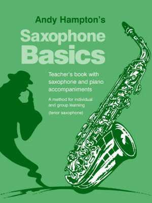 Saxophone Basics: A Method for Individual and Group Learning (Teacher's Book) (Tenor Saxophone) de Andy Hampton